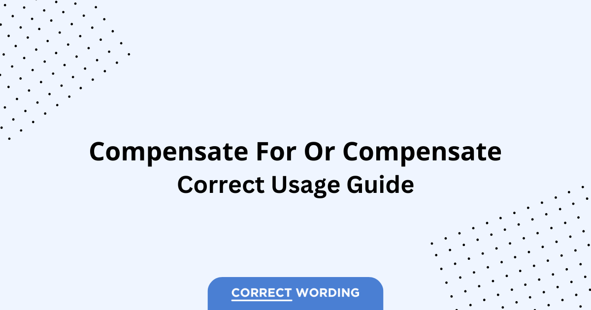 Compensate for vs. Compensate - Which is Correct?