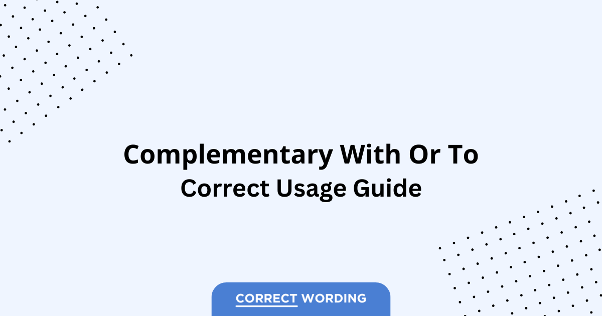 Complementary With vs. Complementary To - Which is Correct?