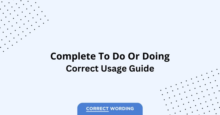 Complete to Do vs. Doing - Which is Correct?