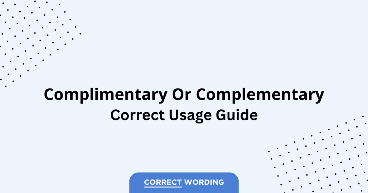 Complimentary vs. Complementary - Which is Correct?