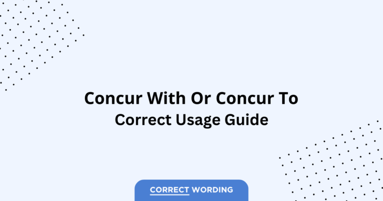 Concur with vs. Concur to - Which is Correct?
