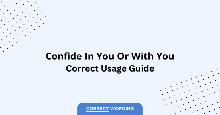 Confide in You vs. Confide with You - Which is Correct?