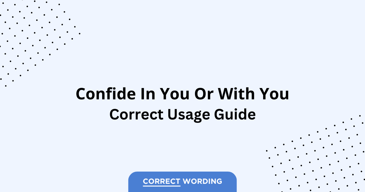Confide in You vs. Confide with You - Which is Correct?