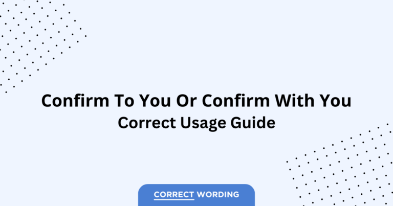 Confirm to You vs. Confirm with You - Which is Correct?
