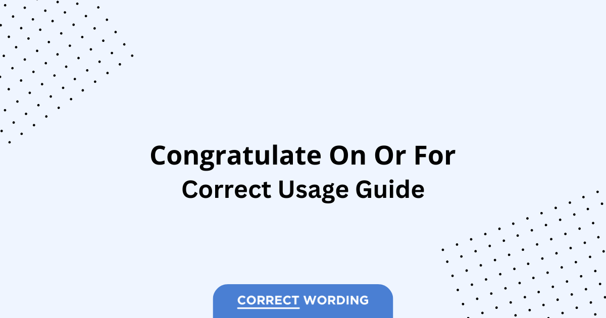 Congratulate on vs. Congratulate for - Which is Correct?