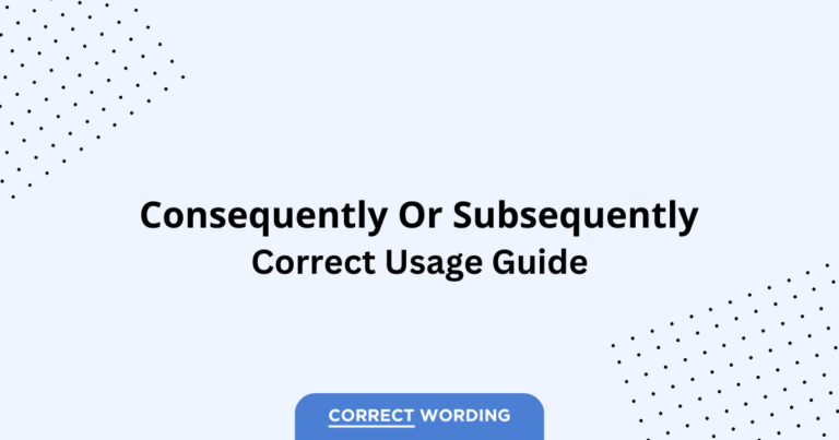 Consequently vs. Subsequently - Which is Correct?