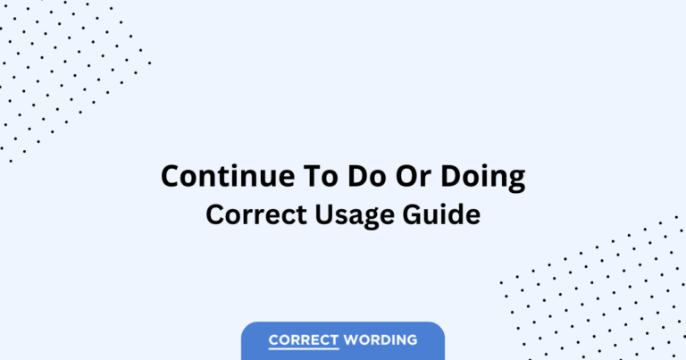 Continue to Do vs. Continue Doing - Which is Correct?
