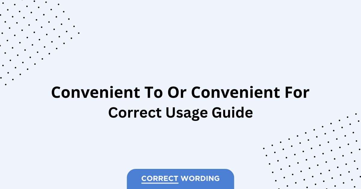 Convenient to vs. Convenient for - Which is Correct?