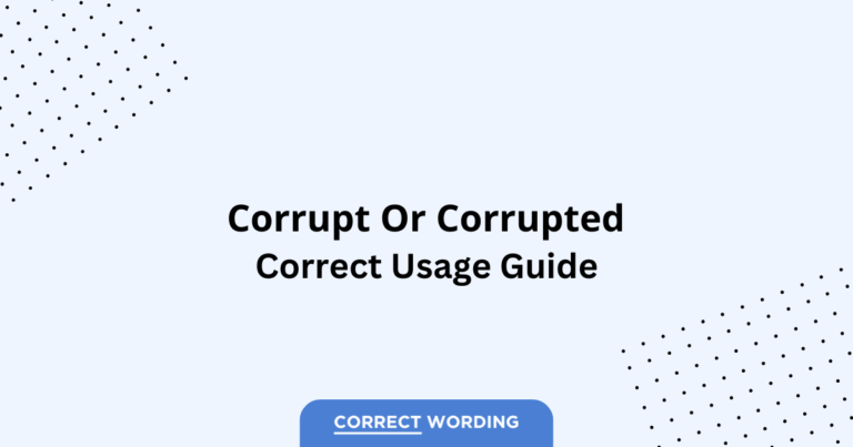 Corrupt vs. Corrupted - Which is Correct?