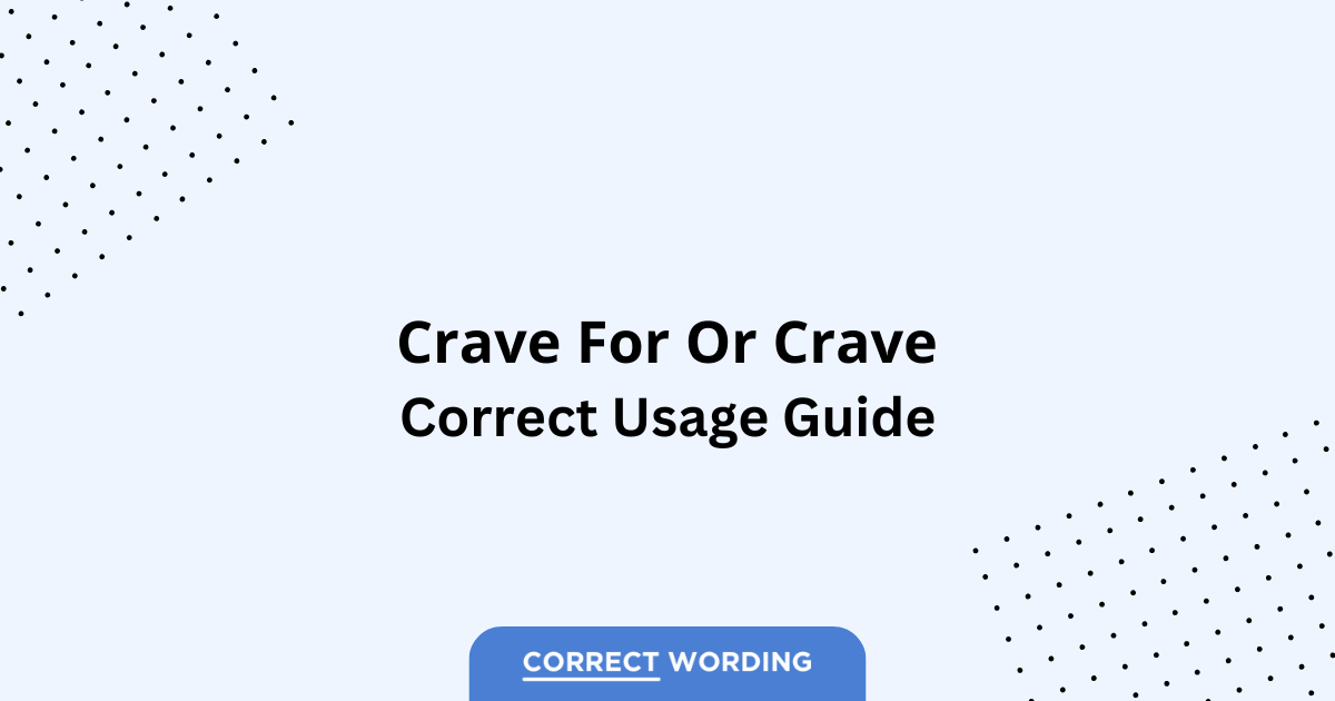Crave for vs. Crave - Which is Correct?