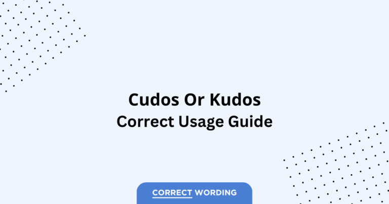 Cudos vs. Kudos - Which is Correct?