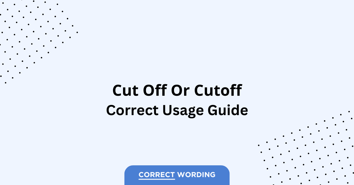 Cut off vs. Cutoff - Which is Correct?
