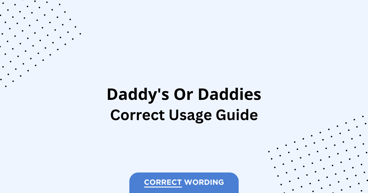 Daddy's vs. Daddies - Which is Correct?
