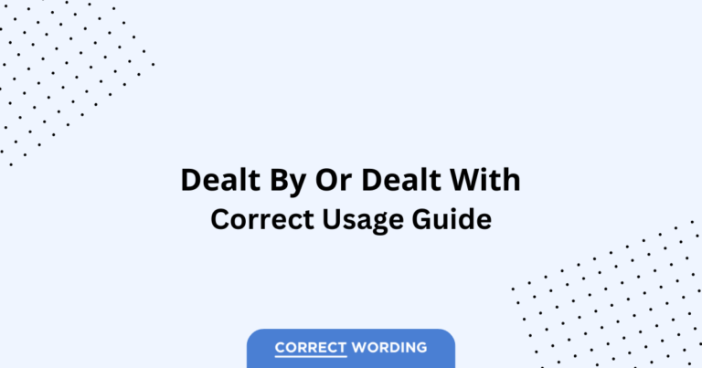 Dealt by vs. Dealt with - Which is Correct?