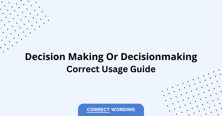 Decision Making vs. Decisionmaking vs. Decision-Making - Which is Correct?