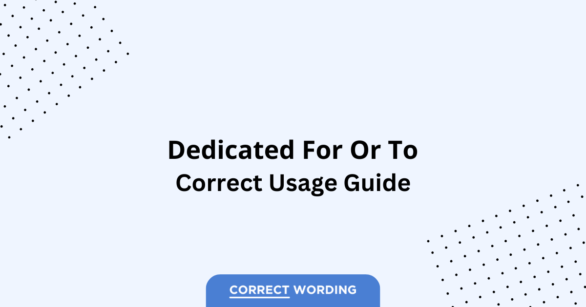 Dedicated to vs. Dedicated for - Which is Correct?