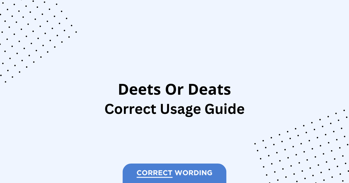 Deets vs. Deats - Which is Correct?