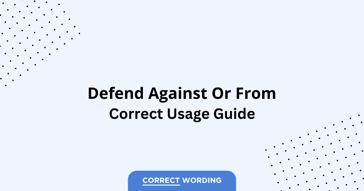 Defend Against vs. Defend From - Which is Correct?