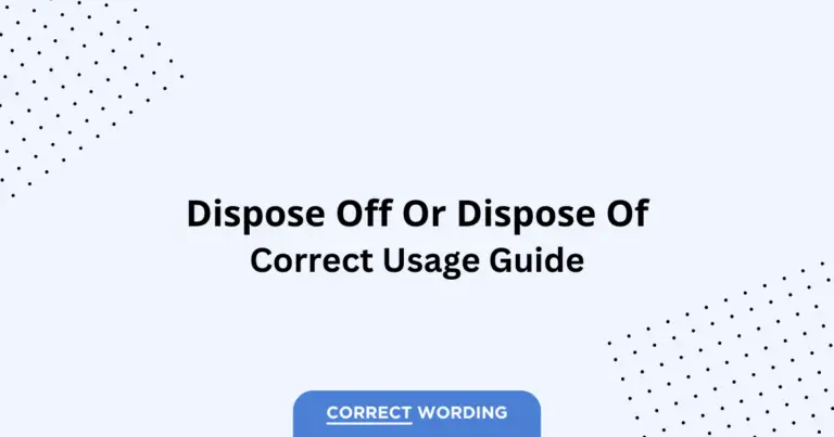 Dispose of vs. Dispose off - Which is Correct?