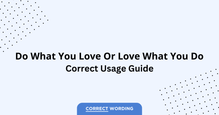 Do What You Love vs. Love What You Do - Which is Correct?