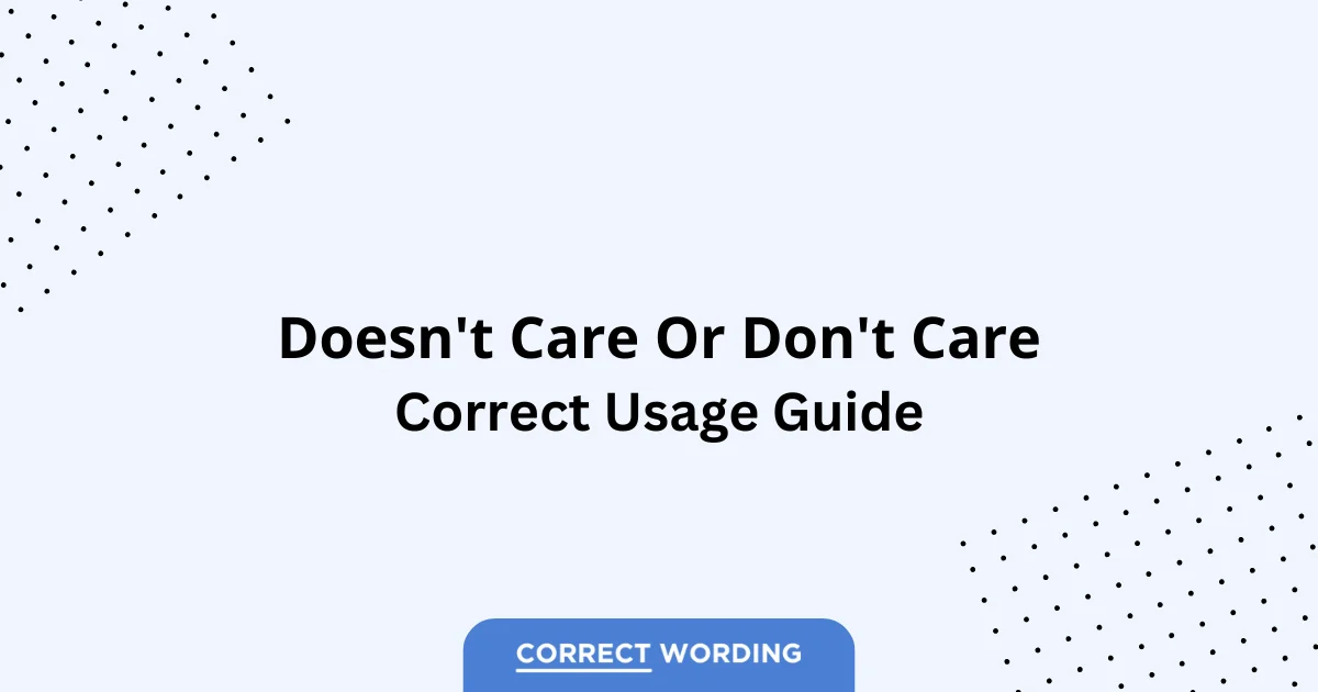 Doesn't Care vs. Don't Care - Which is Correct?