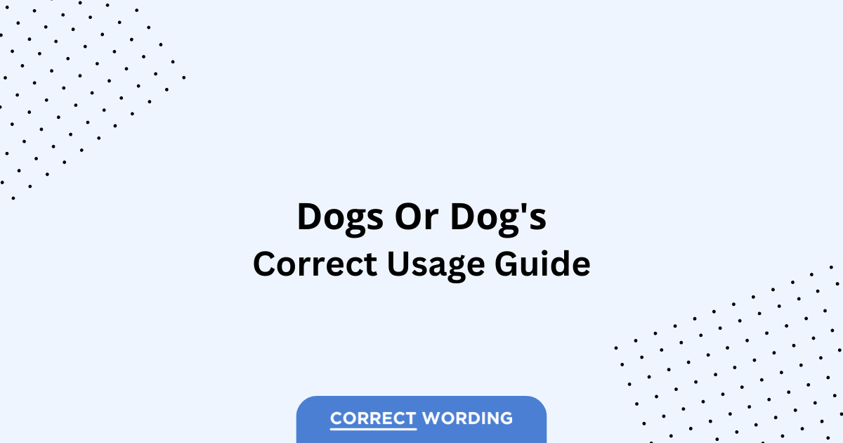 Dogs vs. Dog's - Which is Correct?