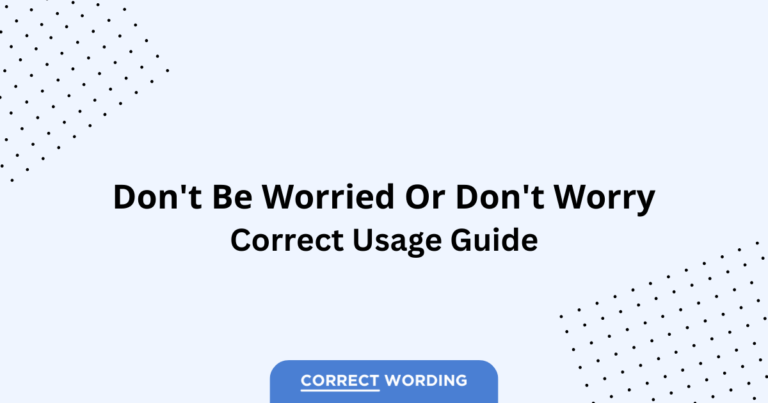 Don't Be Worried vs. Don't Worry - Which is Correct?