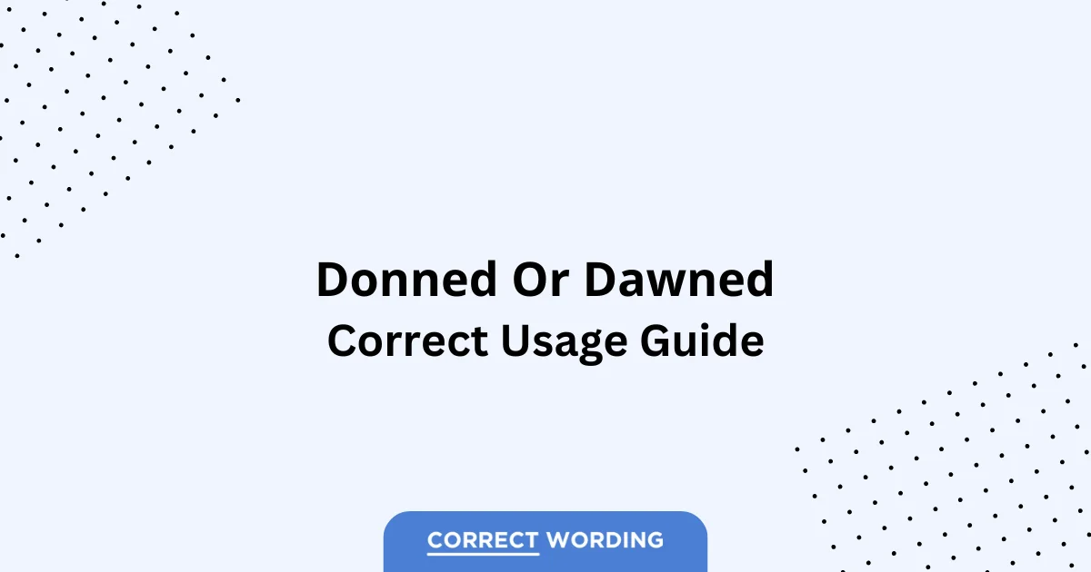 Donned vs. Dawned - Which is Correct?