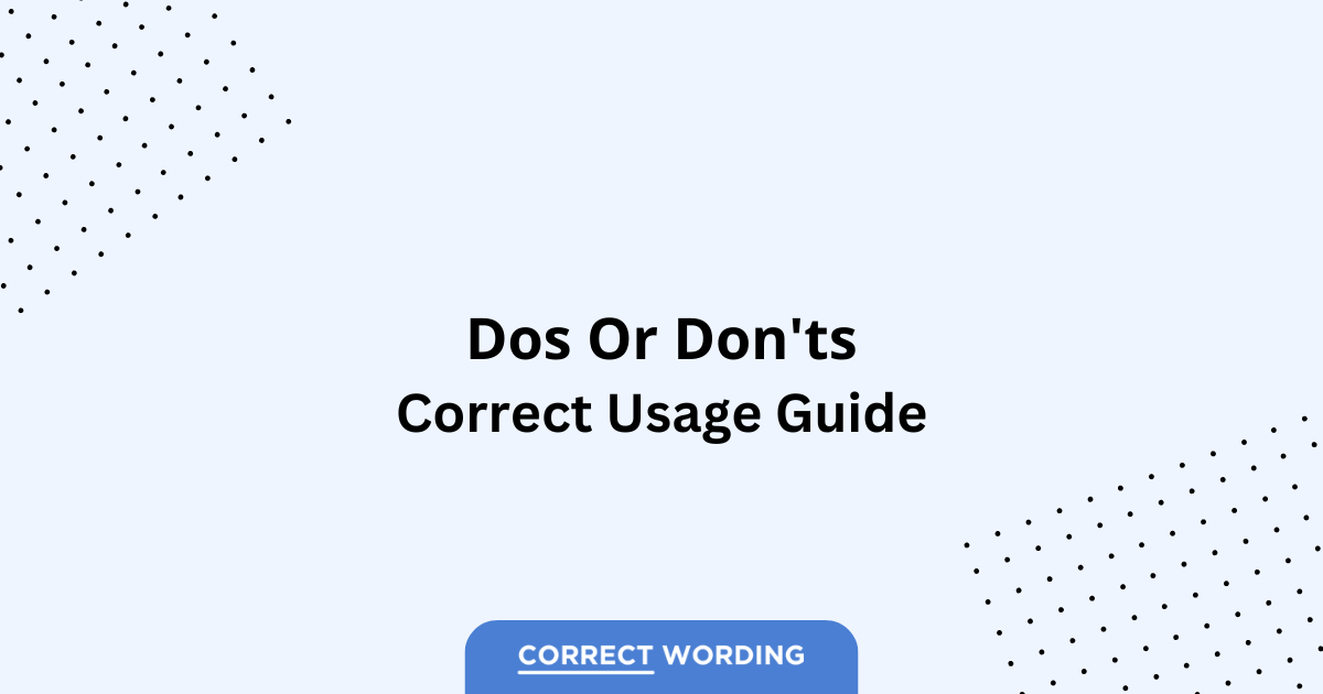 Dos vs. Don'ts - Which is Correct?