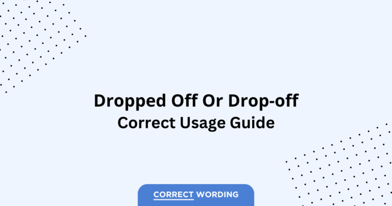 Dropped Off vs. Drop-Off - Which is Correct?