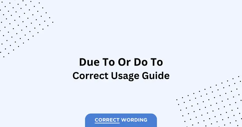 Due to vs. Do to - Which is Correct?