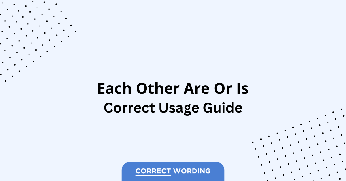 Each Other Are vs. Each Other Is – Which is Correct?