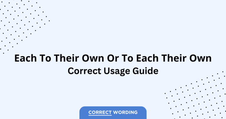 Each to Their Own vs. To Each Their Own - Which is Correct?