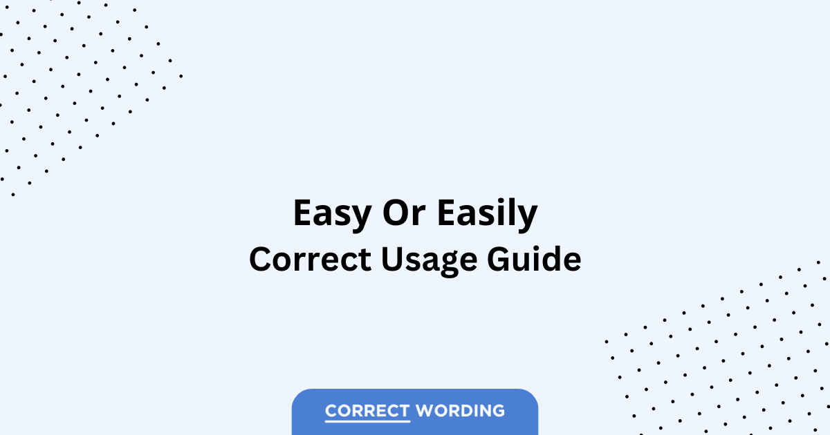 Easy vs. Easily - Which is Correct?