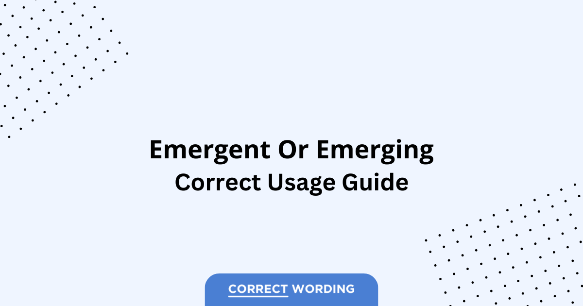 Emergent vs. Emerging - Which is Correct?