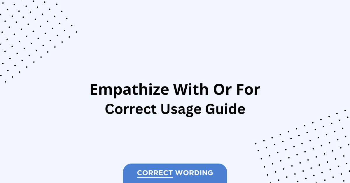 Empathize With vs. Empathize For - Which is Correct?