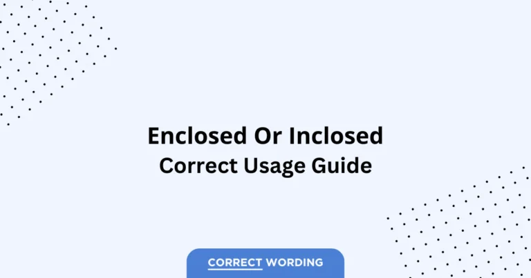 Enclosed vs. Inclosed - Which is Correct?