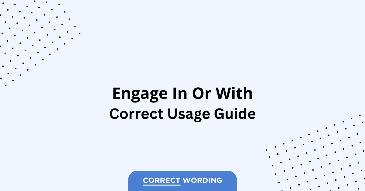 Engage in vs. Engage with - Which is Correct?