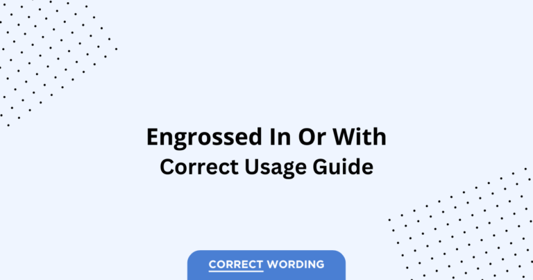 Engrossed in vs. Engrossed with - Which is Correct?
