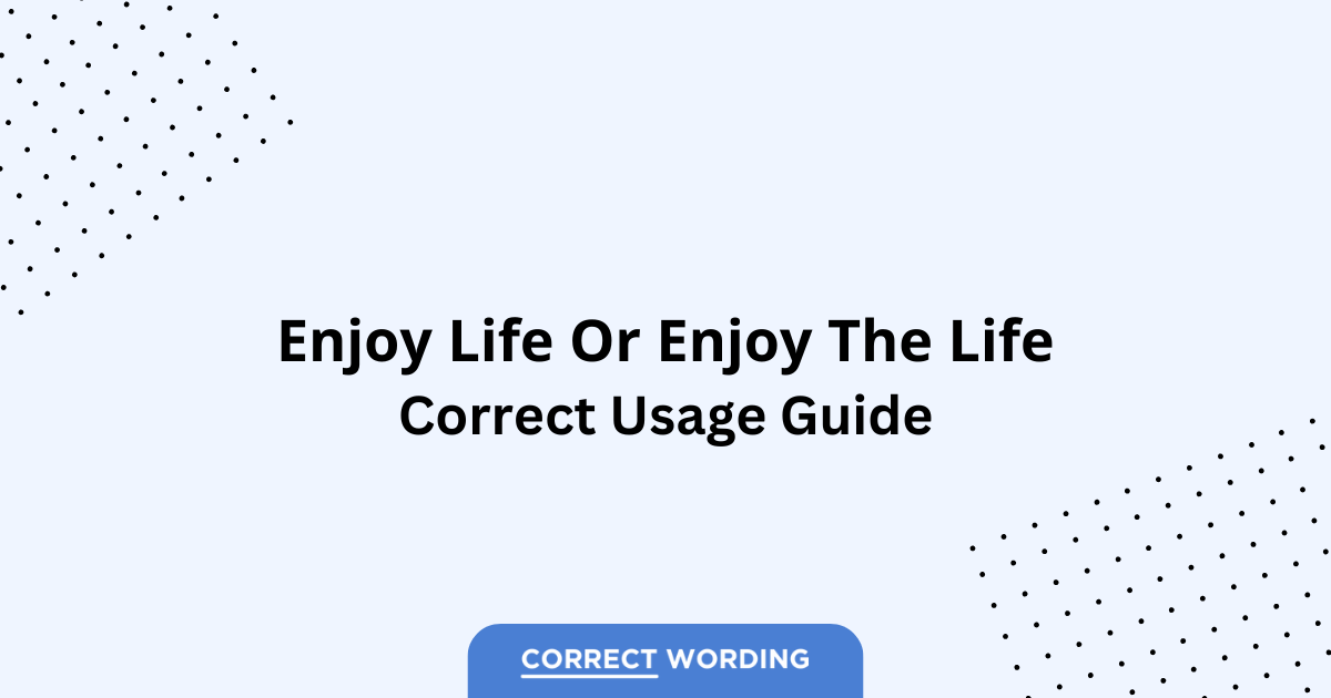 Enjoy Life vs. Enjoy the Life - Which is Correct?