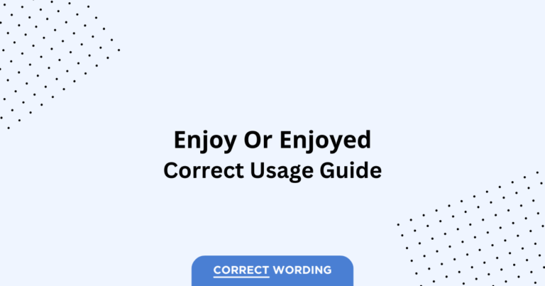 Enjoy vs. Enjoyed - Which is Correct?