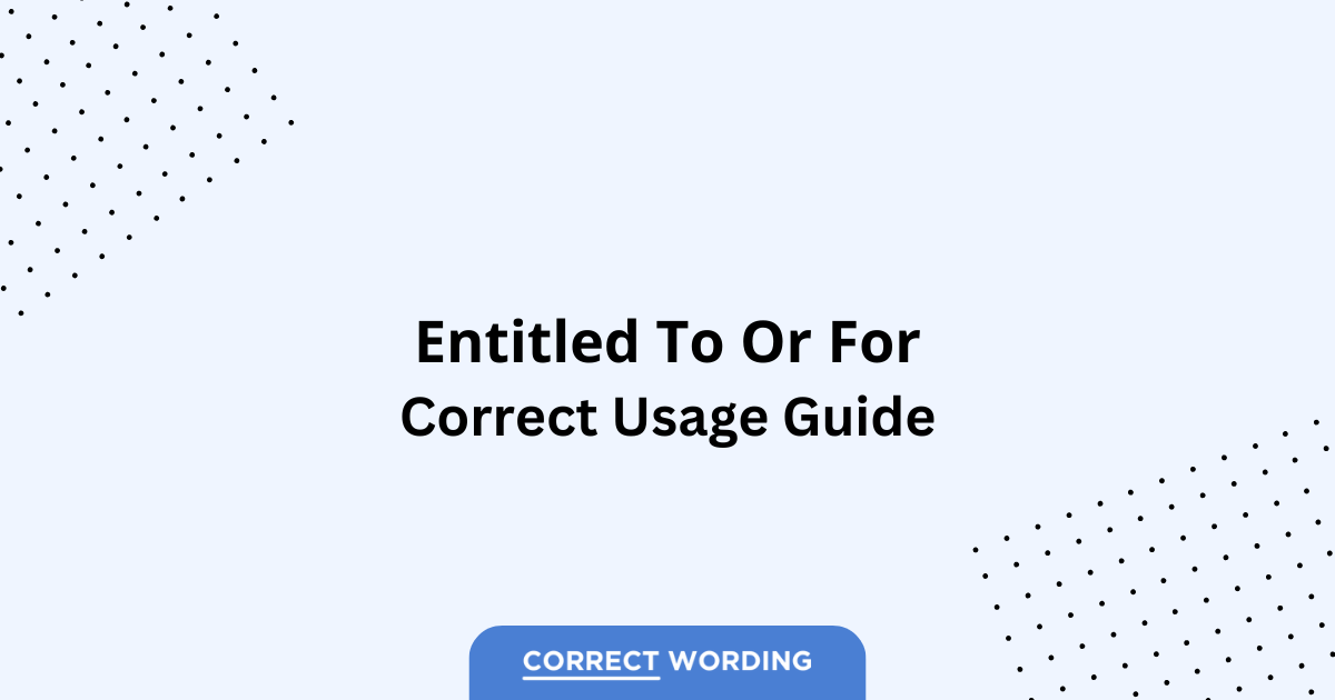 Entitled to vs. Entitled for - Which is Correct?