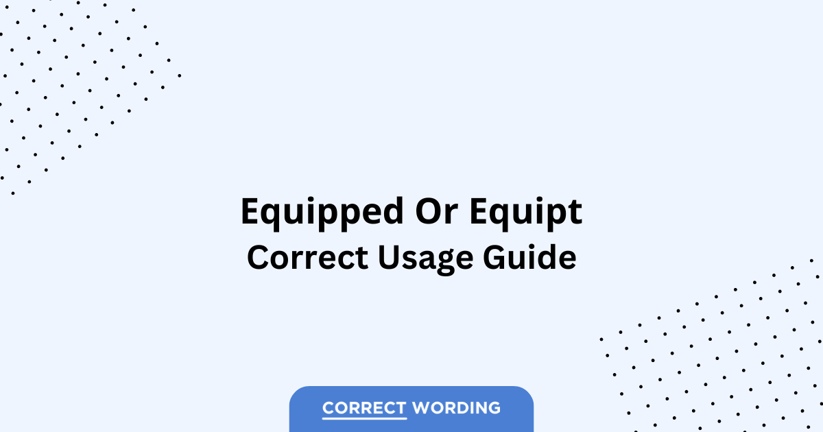 Equipped vs. Equipt - Which is Correct?