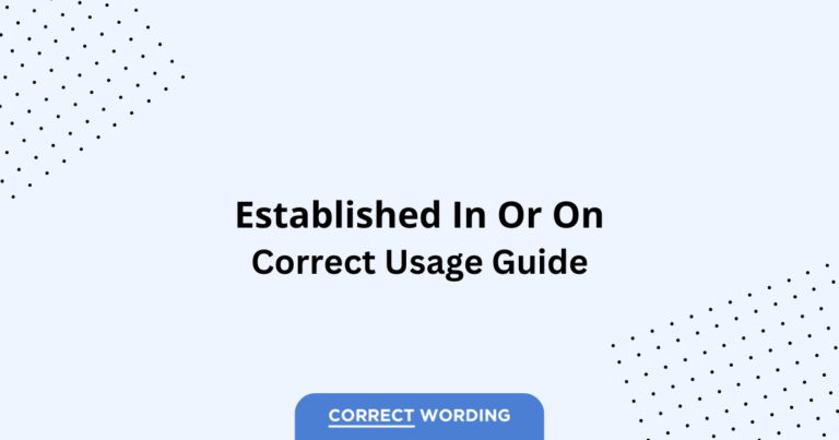 Established in vs. Established on - Which is Correct?