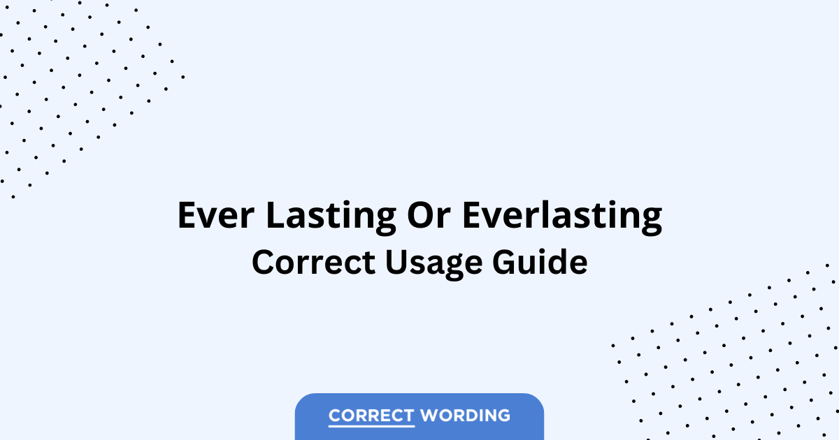 Ever Lasting vs. Everlasting - Which is Correct?
