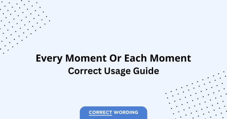 Every Moment vs. Each Moment - Which is Correct?