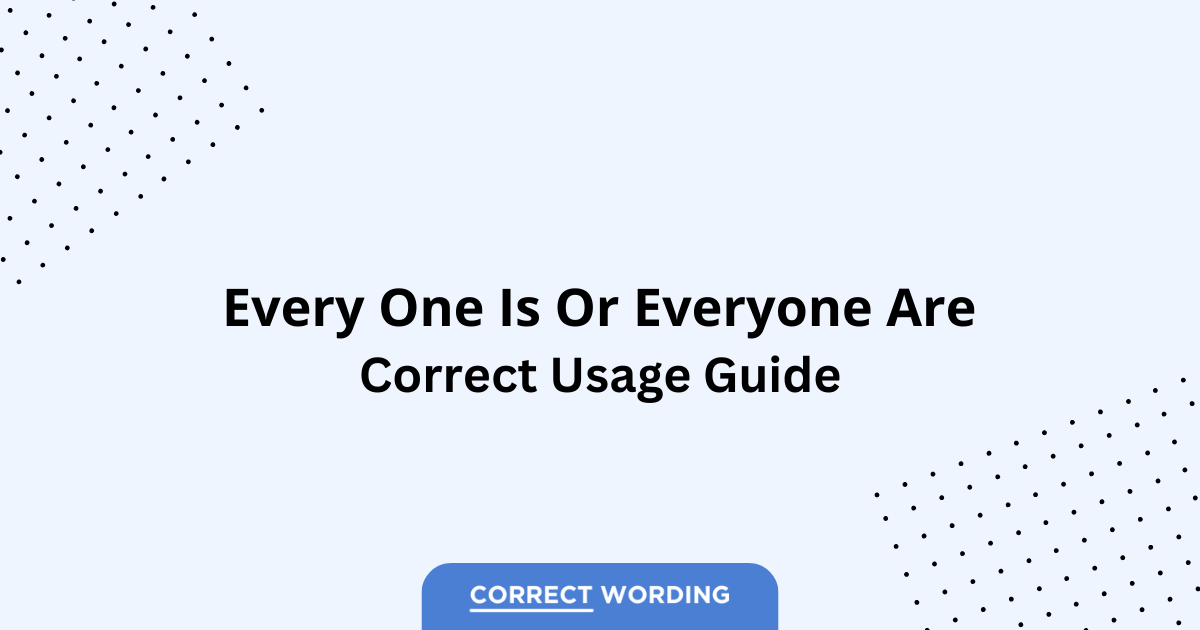 Every One Is vs. Everyone Are - Which is Correct?