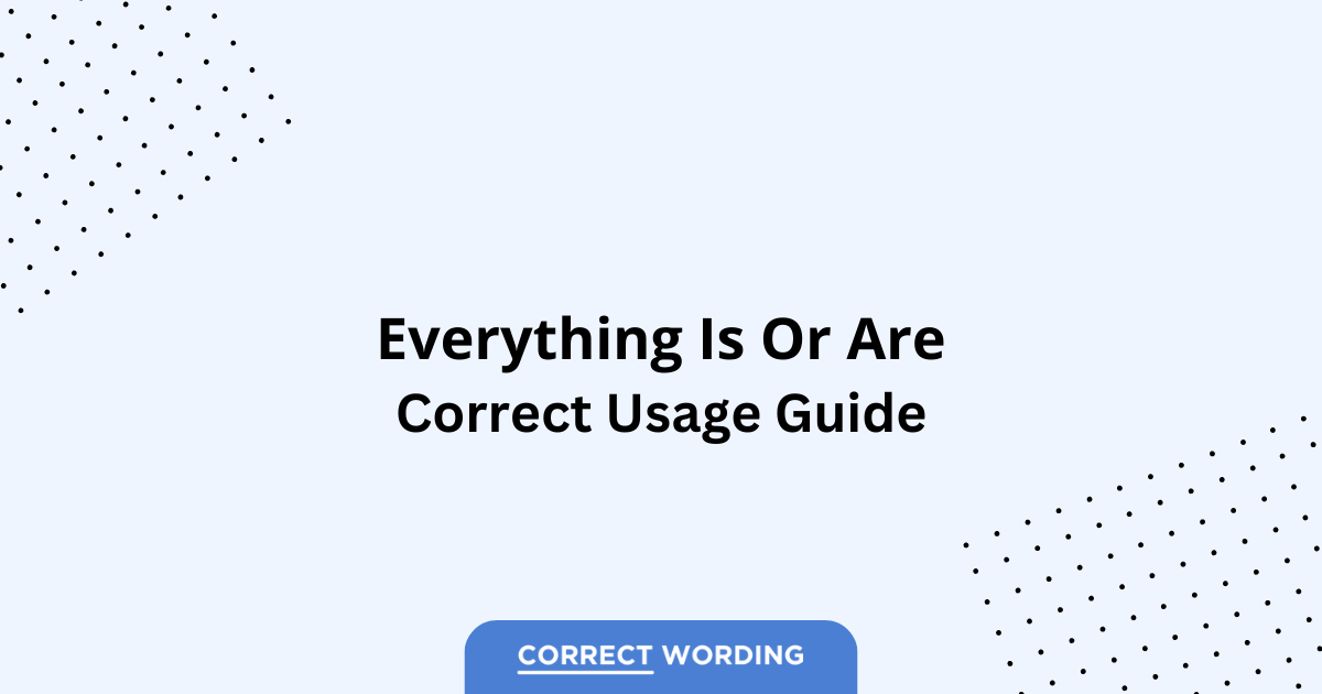 Everything Is vs. Everything Are - Which is Correct?