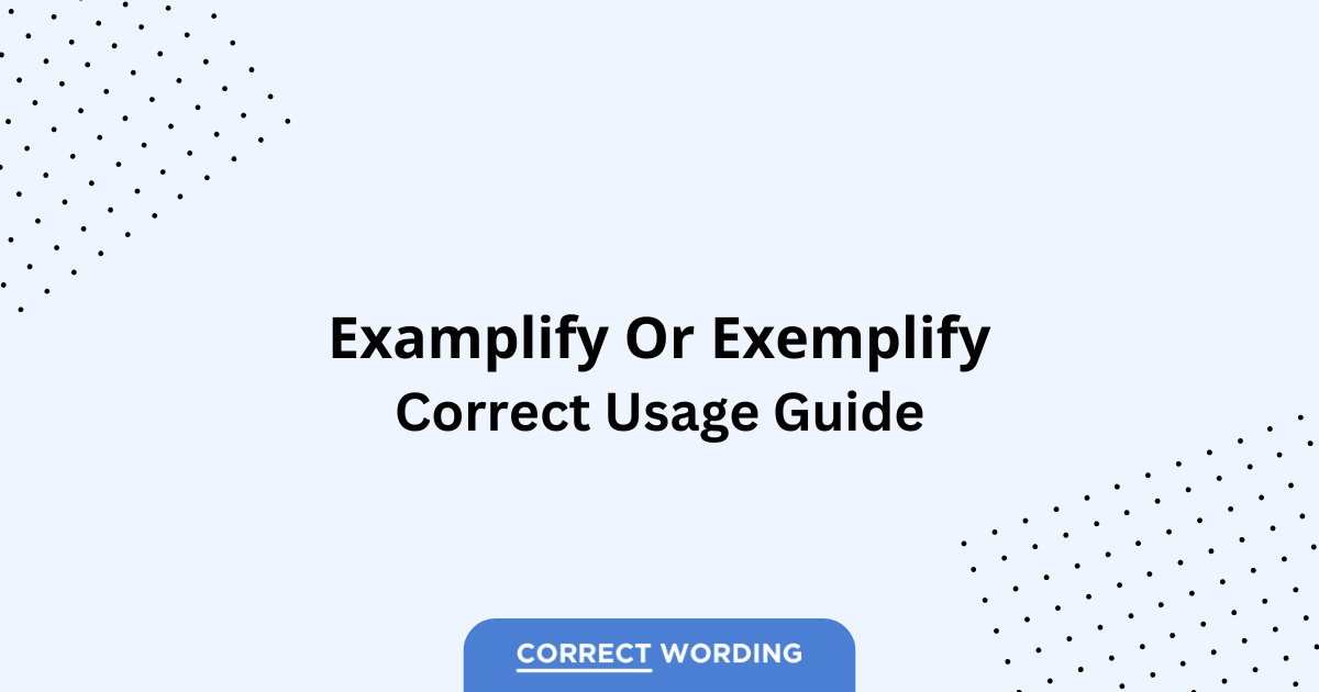 Examplify vs. Exemplify - Which is Correct?