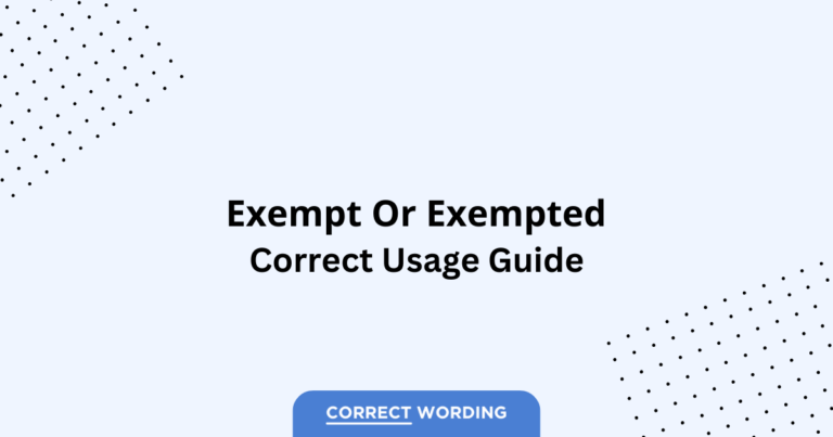 Exempt vs. Exempted - Which is Correct?